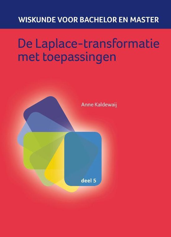 Wiskunde voor bachelor en master 5 - De Laplace-transformatie met toepassingen