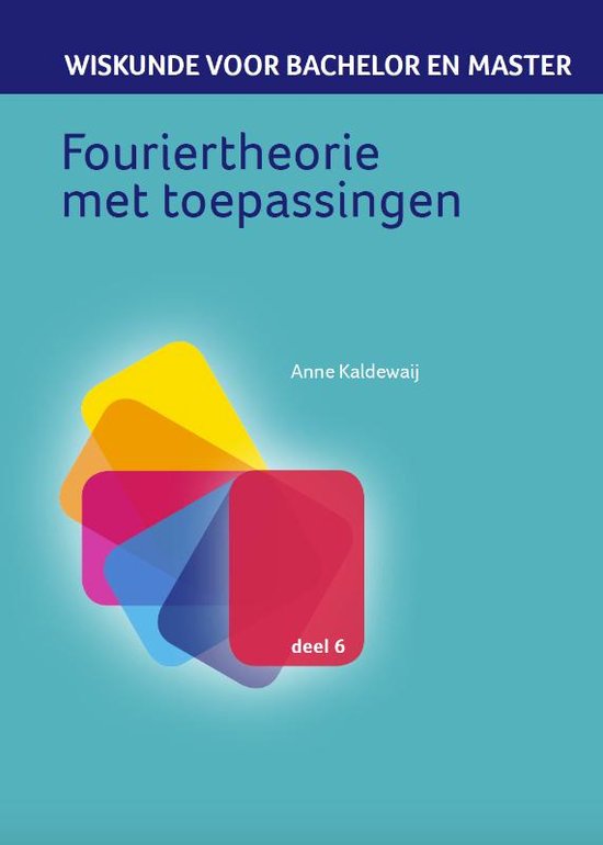 Wiskunde voor bachelor en master 6 - Fouriertheorie met toepassingen