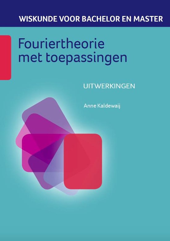 Wiskunde voor bachelor en master 6 - Fouriertheorie met toepassingen