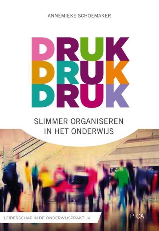 Leiderschap in de onderwijspraktijk  -   Druk, druk druk…