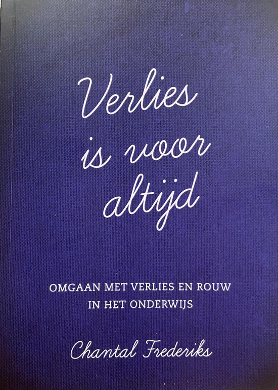 Verlies is voor altijd, Omgaan met verlies en rouw in het onderwijs