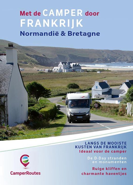 CamperRoutes in Europa - Met de camper door Frankrijk Kustroute Normandië & Bretagne