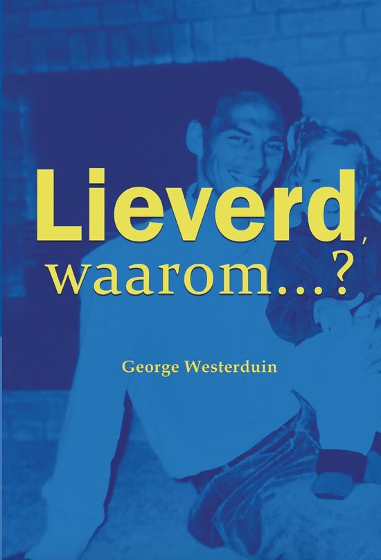 Lieverd, waarom?