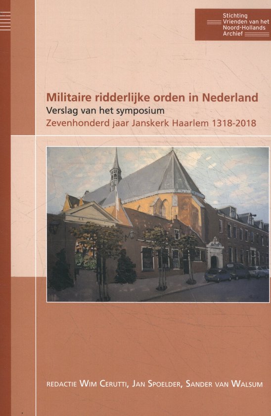 Publicaties van de Stichting Vrienden van het Noord-Hollands Archief 5 - Militaire ridderlijke orden in Nederland