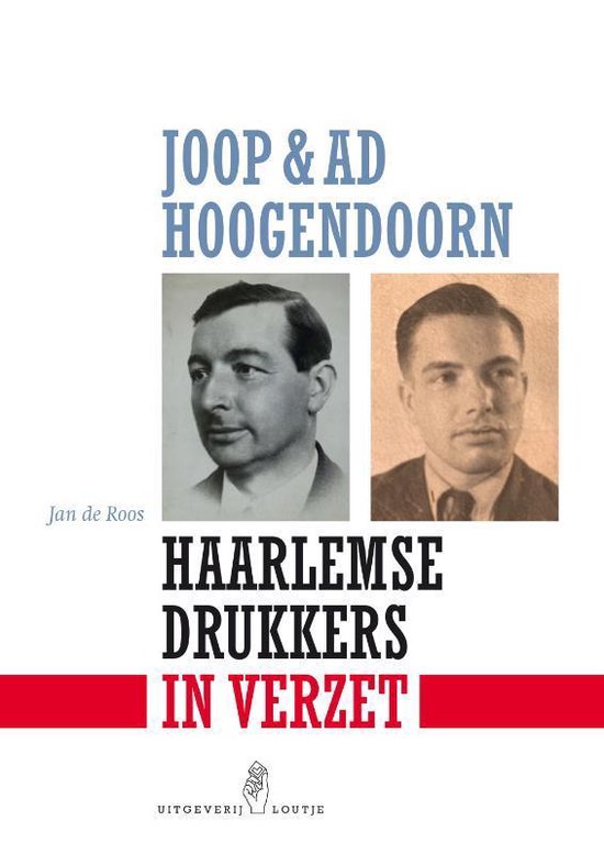 Joop & Ad Hoogendoorn. Haarlemse drukkers in verzet