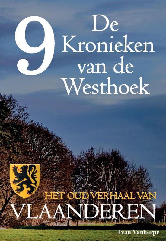 De Kronieken van de Westhoek 9 -   De Kronieken van de Westhoek deel 9 - Het oud verhaal van Vlaanderen