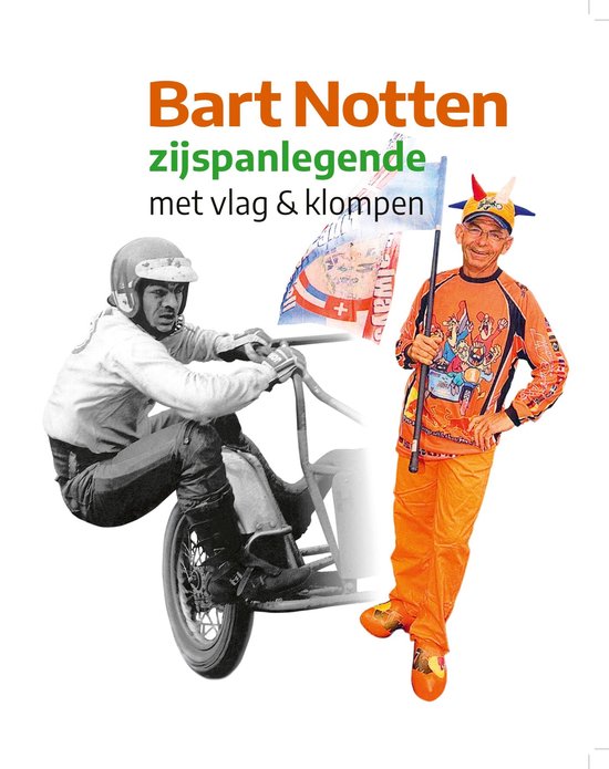 Bart Notten, zijspanlegende met vlag & klompen