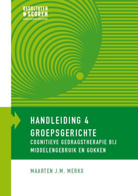 Handleiding 4 - Groepsgerichte cognitieve gedragstherapie bij middelengebruik en gokken