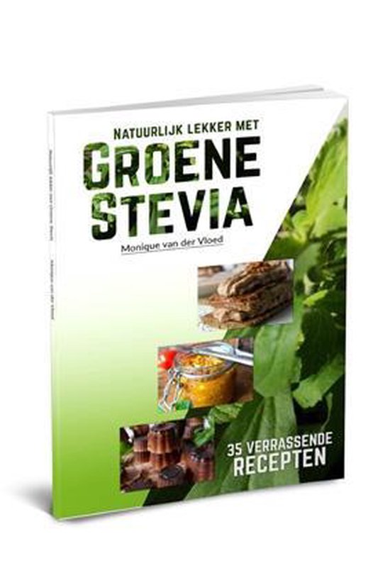 Natuurlijk lekker met Groene Stevia - 35 verrassende recepten