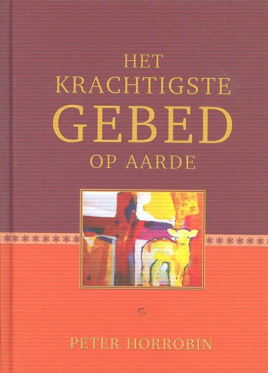 Het krachtigste gebed op aarde - Peter Horrobin