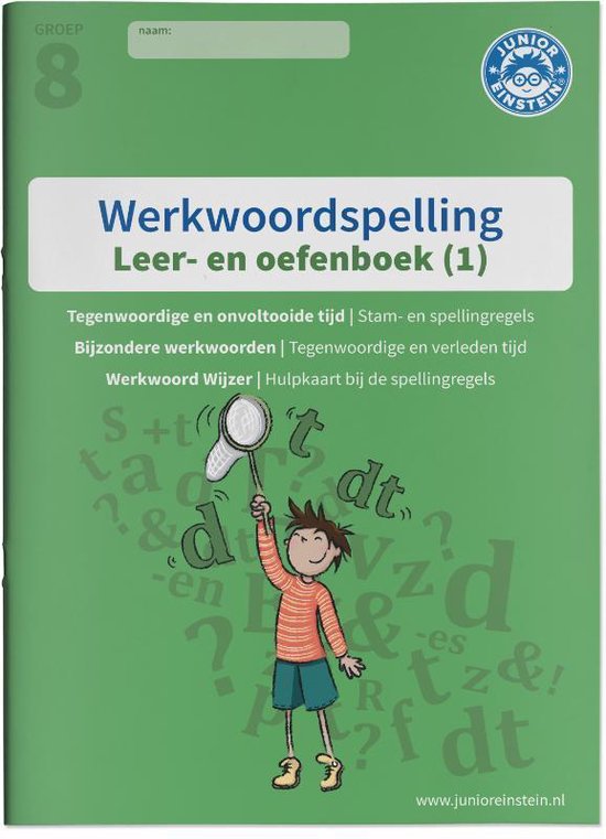 Werkwoordspelling 1 Spellingsoefeningen tegenwoordige tijd, onvoltooide tijd en bijzondere werkwoorden groep 8 leer- en oefenboek