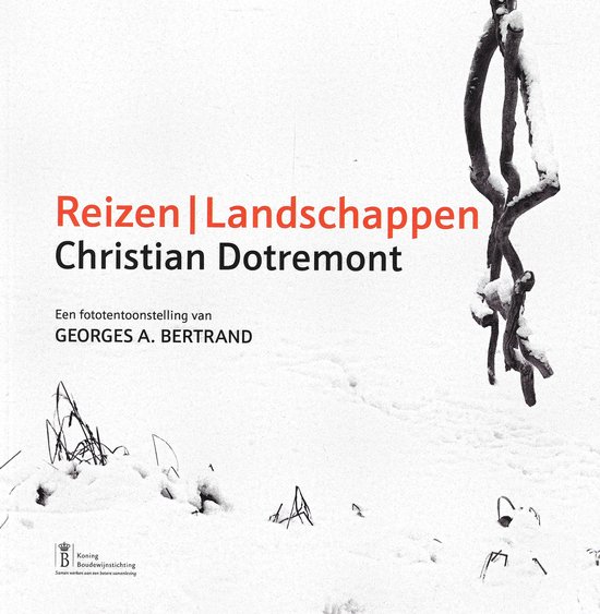 Christian Dotremont. Reizen / Landschappen': een fototentoonstelling van Georges A. Bertrand