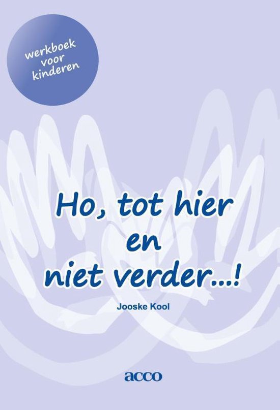 Ho, tot hier en niet verder…! werkboek voor kinderen