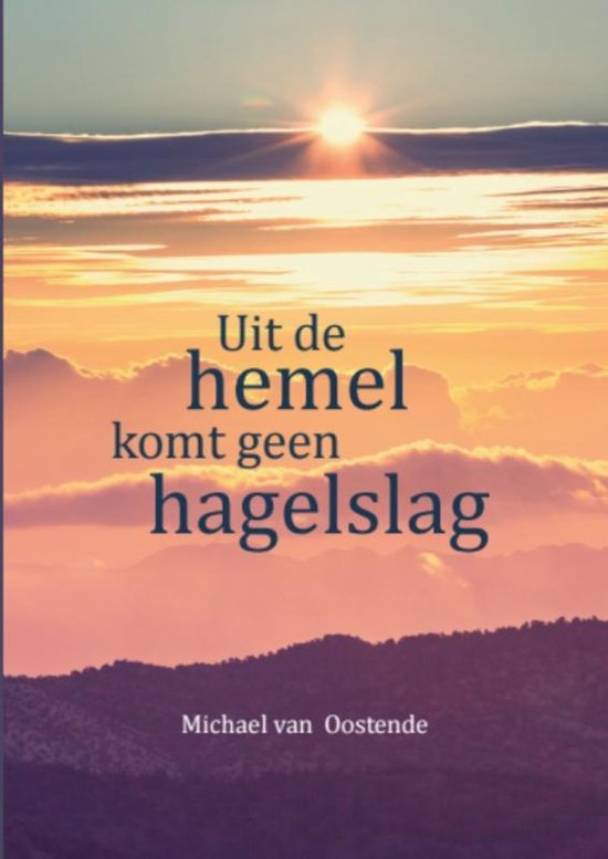 Uit de hemel komt geen hagelslag