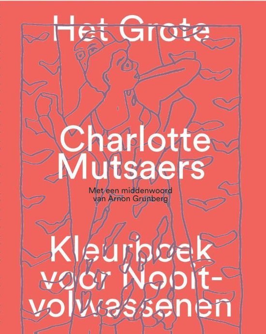 Het grote Charlotte Mutsaers kleurboek voor nooit-volwassenen