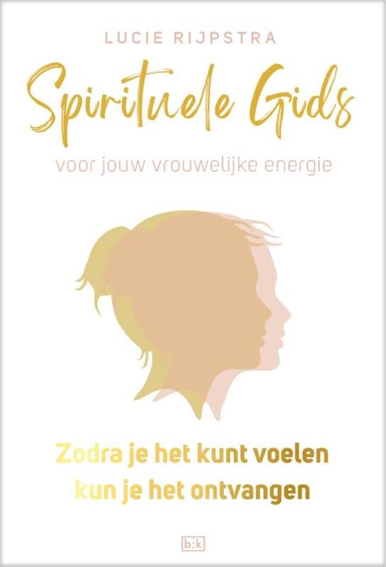 Spirituele gids voor jouw vrouwelijke energie - Zodra je het kunt voelen, kun je het ontvangen