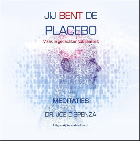 Jij bent de placebo meditaties