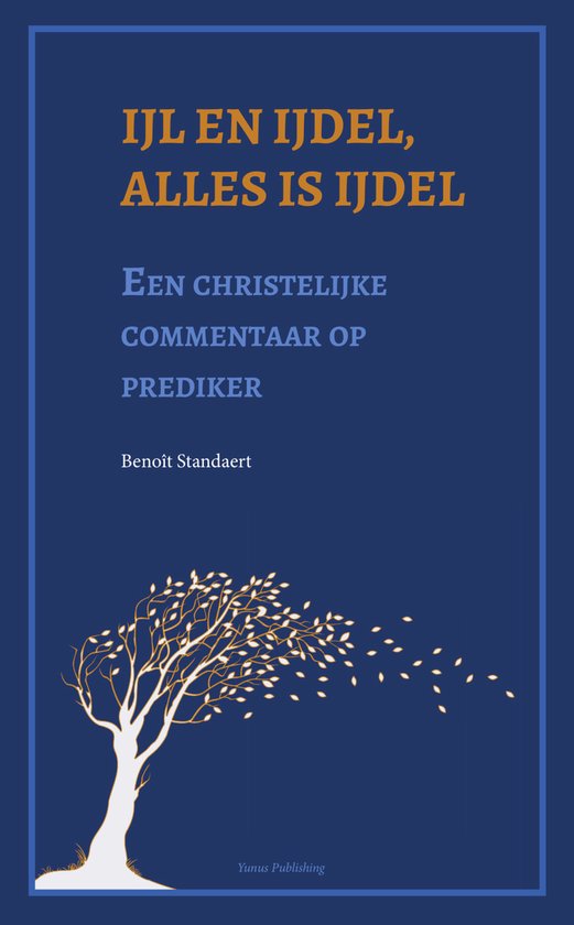 Ijl en ijdel, alles is ijdel: een christelijke commentaar op prediker