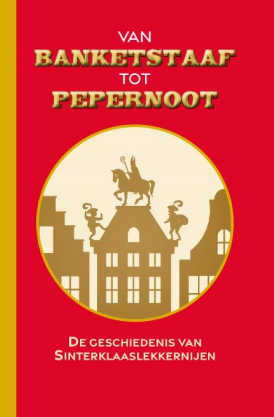 Van banketstaaf tot pepernoot