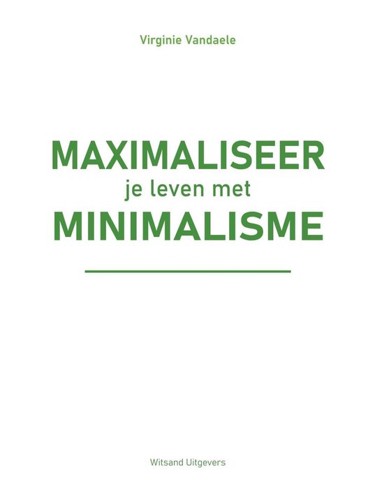 Maximaliseer je leven met minimalisme