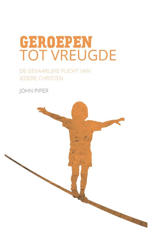 Geroepen tot vreugde - John Piper - Geloofstoerusting