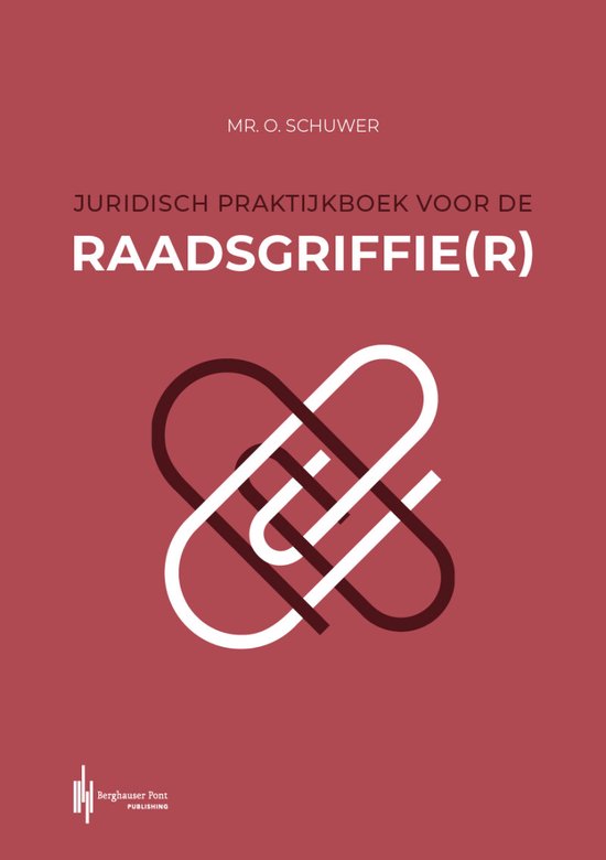 Juridisch praktijkboek voor de raadsgriffie(r)