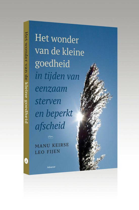 Het wonder van de kleine goedheid, in tijden van eenzaam sterven en beperkt afscheid