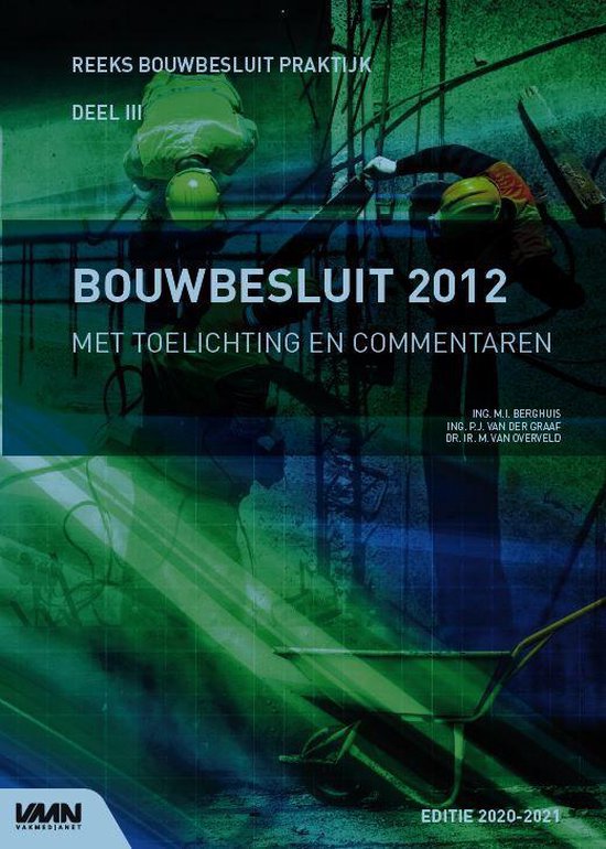 Reeks bouwbesluit praktijk  -   Bouwbesluit 2012 met toelichting en commentaren editie 2020-2021