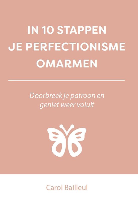 In 10 stappen - In 10 stappen je perfectionisme omarmen