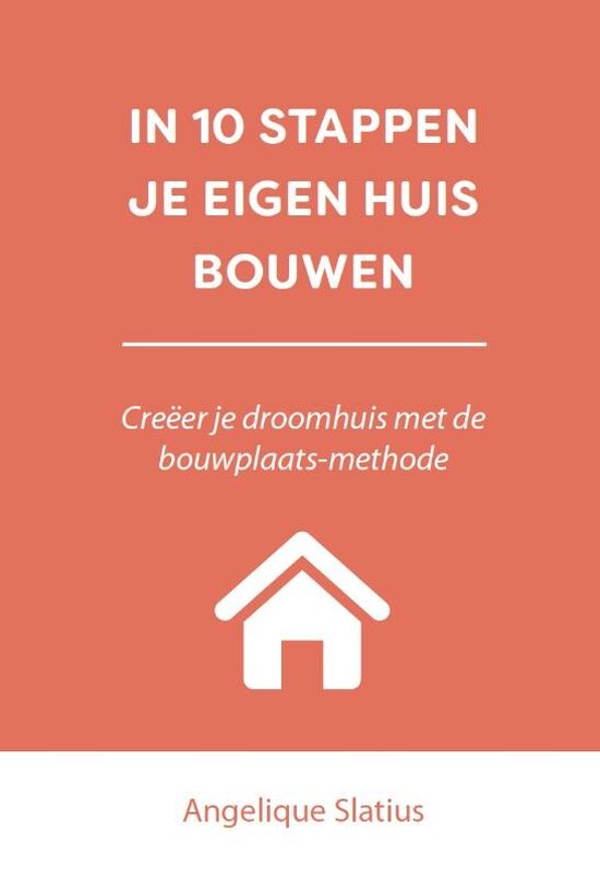 10 stappen - In 10 stappen je eigen huis bouwen