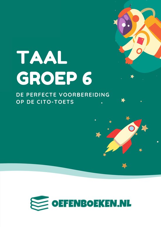 Groep 6 Taal - Cito - Oefenboek - Gegarandeerd betere schoolresultaten - Begrijpend Lezen - Spelling - Woordenschat - Grammatica - werkwoordspelling - Oefenboeken.nl