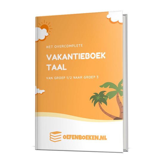 Vakantieboek Groep 3 Taal - Het overcomplete vakantieboek Taal van groep 1/2 naar groep 3