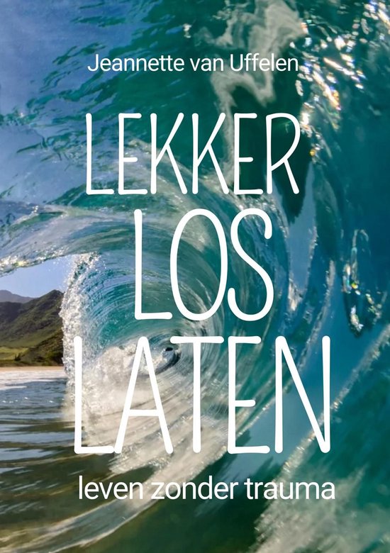 Lekker Los Laten - Leven zonder trauma