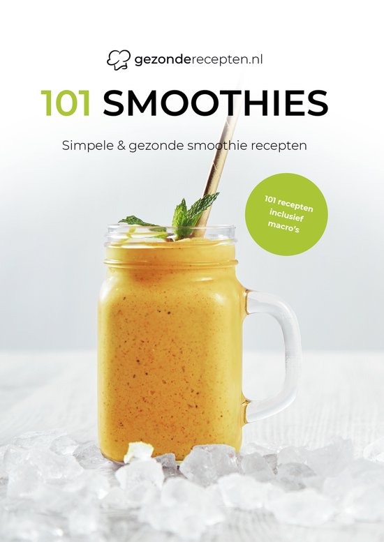 101 Smoothies boek - Heerlijke Smoothies - Blender - Smoothie Blender Afvallen - Ontdek de Energie en Gezondheid in Elke Slok - Gezond - Lekker - Snel - Makkelijk - Sappen