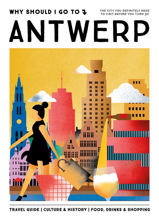 Why Should I Go To - WHY SHOULD I GO TO ANTWERP