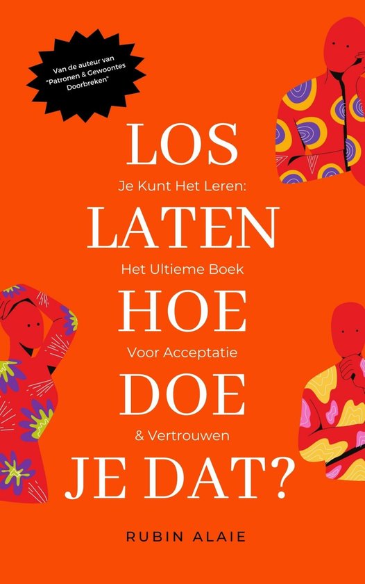 Loslaten: Hoe Doe Je Dat? Je Kunt Het Leren! Het Ultieme Handboek Voor Loslaten, Acceptatie En Weer Vertrouwen