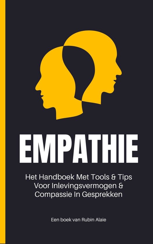 Het Empathie Boek: Tools & Tips Voor Inlevingsvermogen & Compassie In Gesprekken