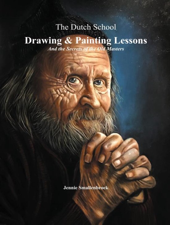 The Dutch School - Drawing & Painting Lessons, and the Secret of the Old Masters