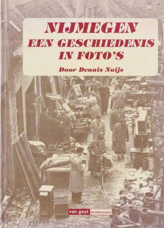 Nijmegen Een geschiedenis in foto's