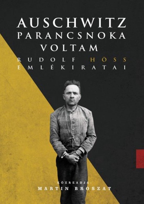 Auschwitz parancsnoka voltam - Rudolf Höss emlékiratai