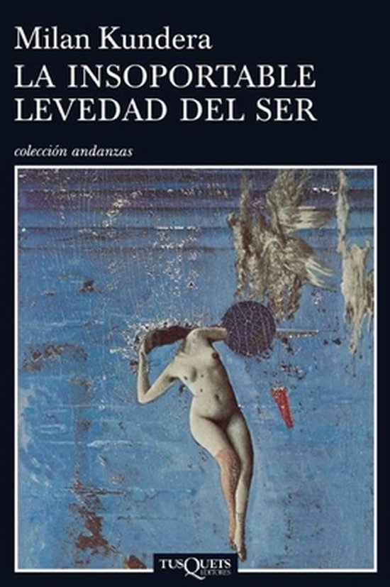 La insoportable levedad del ser / The Unbearable Lightness of Being