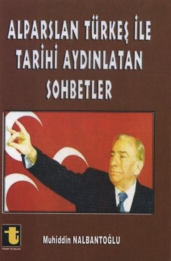 Alparslan Türkeş ile Tarihi Aydınlatan Sohbetler