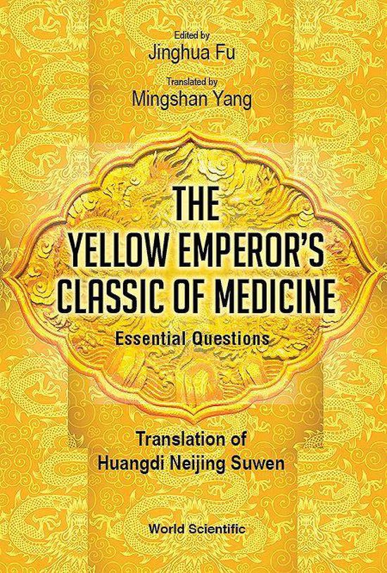 Yellow Emperor's Classic Of Medicine, The - Essential Questions: Translation Of Huangdi Neijing Suwen