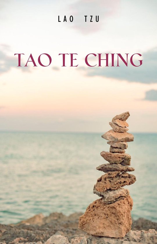 Lao Tzu : Tao Te Ching : A Book About the Way and the Power of the Way