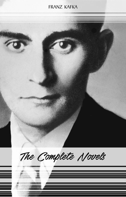 Franz Kafka: The Complete Novels (The Trial, The Castle, Amerika)