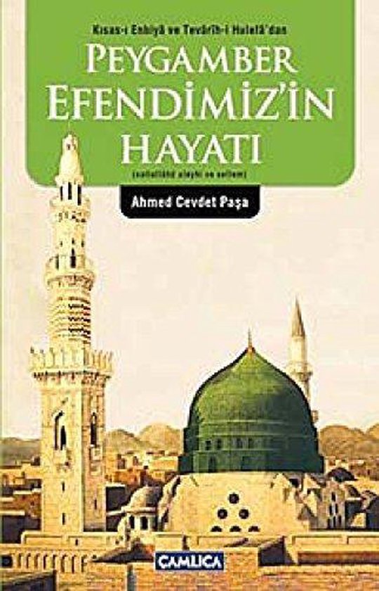 Peygamber Efendimiz'in Hayatı (Sallallahü Aleyhi ve Sellim) Kısas-ı Enbiya ve Tevarih-i Hulefa'dan