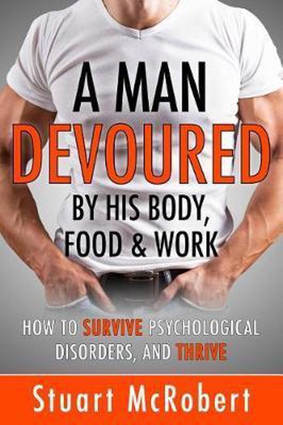 A Man Devoured By His Body, Food & Work