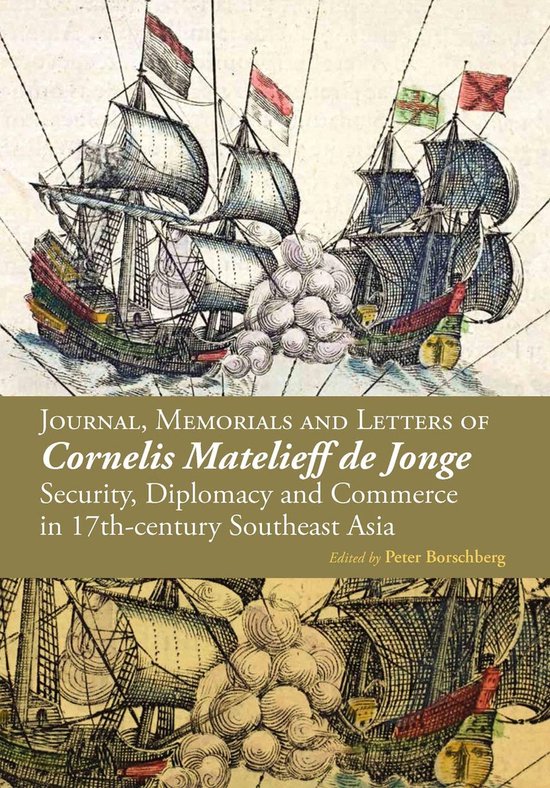 Journal, Memorials and Letters of Cornelis Matelieff de Jonge