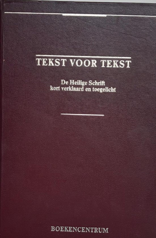 De Heilige schrift Kort verklaard en toegelicht, tekst voor tekst.