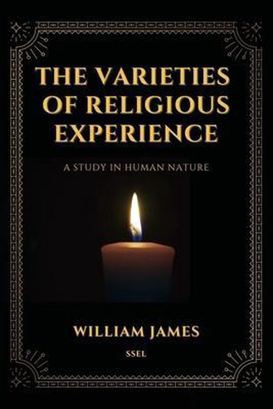 The Varieties of Religious Experience, a Study in Human Nature (Annotated)